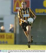 23 November 2003; Brian Lacey, Round Towers. AIB Leinster Club Football Championship Semi-Final, Arles-Kilcruise v Round Towers, Dr. Cullen Park, Carlow. Picture credit; Matt Browne / SPORTSFILE *EDI*