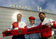 1 April 2005; Munster fans J.J Killian, left, Chairman of Clonmel Rugby Club, Anne Butler, from Limerick and Bill O'Gorman, Secretary of Clonmel Rugby Club on arrival Biarritz Airport before the Heineken European Cup Quarter-Final game against Biarritz Olympique. Biarritz, France. Picture credit; Damien Eagers / SPORTSFILE