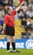 2 May 2005; Ger Harrington, Referee. Allianz National Hurling League, Division 1 Final, Clare v Kilkenny, Semple Stadium, Thurles, Co. Tipperary. Picture credit; Brendan Moran / SPORTSFILE