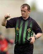 15 May 2005; Referee Anthony Stapleton. Guinness Ulster Senior Hurling Championship, Down v London, Casement Park, Belfast. Picture credit; Brian Lawless / SPORTSFILE