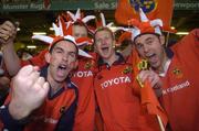20 May 2006; Munster fans, from left to right, Kieran O'Shea, Thomas Greaney, Liam Poff, and Sean Hayes, from Tralee, celebrate. Heineken Cup final, Munster v Biarritz Olympique, Millennium Stadium, Cardiff, Wales. Picture credit; Brian Lawless / SPORTSFILE