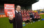 15 March 2007; Bohemians manager Sean Connor shows his support for the 'Show Racism the Red Card' campaign at a Bohemians F.C. photocall. Dalymount Park, Dublin. Picture Credit: Brian Lawless / SPORTSFILE