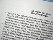 29 November 2007; The GAA Press Release at the press conference to announce the agreement between the Minister for Arts, Sport and Tourism, and the Irish Sports Council, GAA and GPA to recognise the contribution of Senior Inter-County Players and additional costs associated with enhancing team performance. Jury's Croke Park Hotel, Jones's Road, Dublin. Picture credit; Brian Lawless / SPORTSFILE