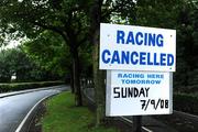 6 September 2008; A general view of a sign at the entrance to Leopardstown Racecourse after racing was postponed due to a waterlogged track. Irish Champion Stakes - Horse Racing, Leopardstown, Dublin. Picture credit: Pat Murphy / SPORTSFILE