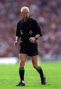 9 September 2001; Referee Pat O'Connor during the Guinness All-Ireland Senior Hurling Championship Final match between Tipperary and Galway at Croke Park in Dublin. Photo by Ray McManus/Sportsfile